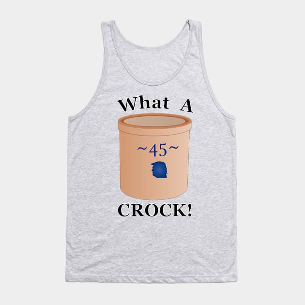 45 What A Crock Tank Top by NiftyGaloot